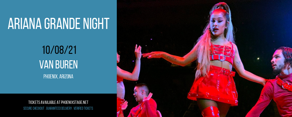Ariana Grande Night at Van Buren tickets Ariana Grande Night at Van Buren