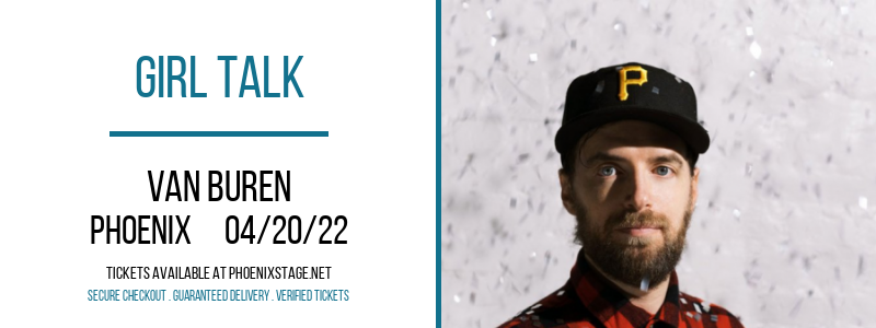 Girl Talk at Van Buren tickets Girl Talk at Van Buren