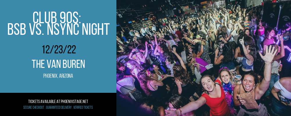 Club 90s: BSB vs. NSync Night at Van Buren tickets Club 90s: BSB vs. NSync Night at Van Buren