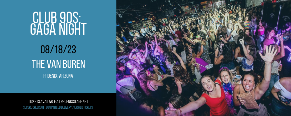 Club 90s: Gaga Night at Van Buren tickets Club 90s: Gaga Night at Van Buren